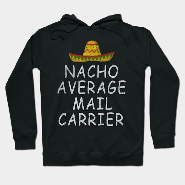 Mail Carrier - Nacho Average Design Hoodie by ysmnlettering